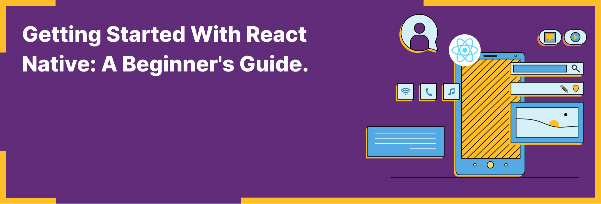 Getting Started with React Native: A Beginner's Guide - Anyhow Infosystems